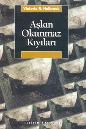 Aşkın Okunmaz Kıyıları - Victoria Rowe Holbrook - İletişim Yayınevi