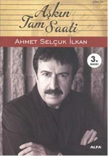 Aşkın Tam Saati - Ahmet Selçuk İlkan - Alfa Yayınları