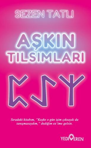 Aşkın Tılsımları - Sezen Tatlı - Yediveren Yayınları