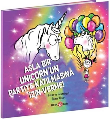 Asla Bir Unicorn'un Partiye Katılmasına İzin Verme! - Diane Alber - Be