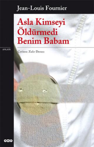 Asla Kimseyi Öldürmedi Benim Babam - Jean Louis Fournier - Yapı Kredi 