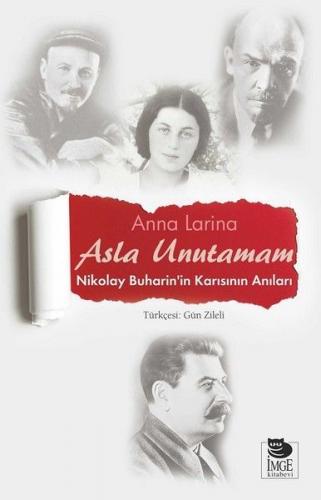 Asla Unutamam - Anna Larina - İmge Kitabevi Yayınları