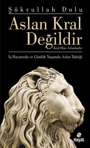 Aslan Kral Değildir - Şükrullah Dolu - Hayat Yayınları