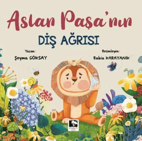 Aslan Paşa'nın Diş Ağrısı - Şeyma Göksay - Çınaraltı Yayınları