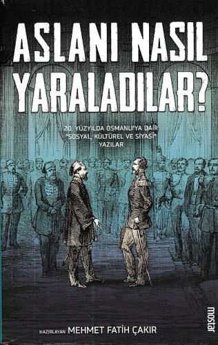 Aslanı Nasıl Yaraladılar? - Kolektif - Mostar Yayınları