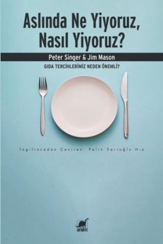 Aslında Ne Yiyoruz, Nasıl Yiyoruz? Gıda Tercihlerimiz Neden Önemli - P