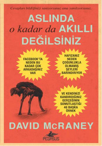 Aslında O Kadar Da Akıllı Değilsiniz - David McRaney - Pegasus Yayınla