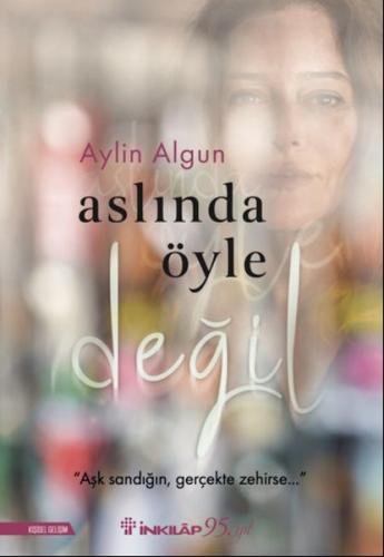 Aslında Öyle Değil - Aylin Algun - İnkılap Kitabevi