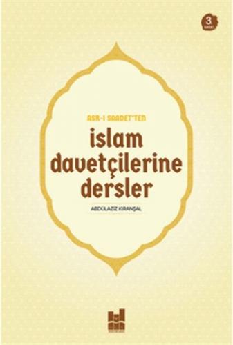 Asr-ı Saadet'ten İslam Davetçilerine Dersler - Abdülaziz Kıranşal - Mg