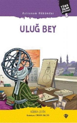 Astronom Hükümdar Uluğ Bey - Kübra Çetin - Türkiye Diyanet Vakfı Yayın