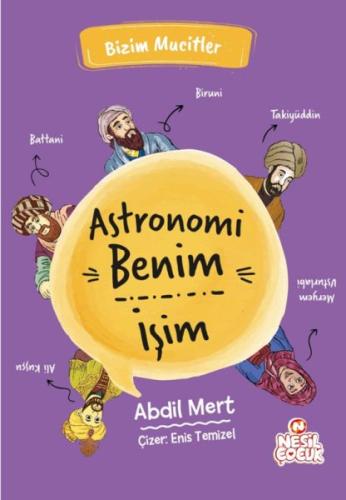 Astronomi Benim İşim - Bizim Mucitler - Abdil Mert - Nesil Çocuk