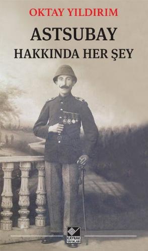 Astsubay Hakkında Her Şey - Oktay Yıldırım - Kaynak Yayınları