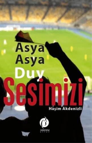 Asya Asya Duy Sesimizi - Haşim Akdenizli - Herdem Kitap