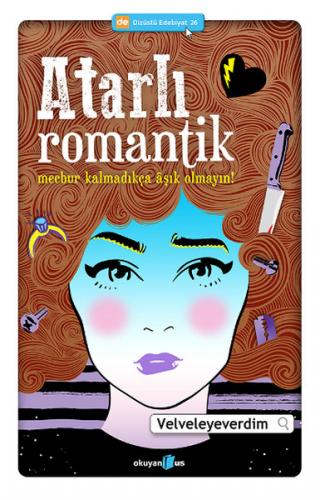 Atarlı Romantik - Velveleyeverdim - Okuyan Us Yayınları