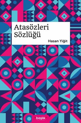 Atasözleri Sözlüğü - Hasan Yiğit - Başlık Yayın Grubu