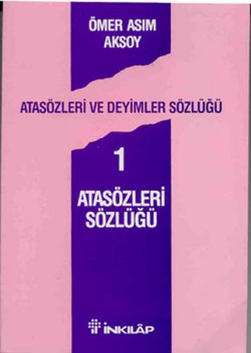 Atasözleri Sözlüğü 1 - Ömer Asım Aksoy - İnkılap Kitabevi