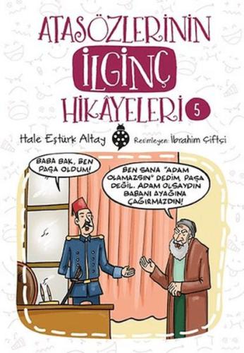 Atasözlerinin İlginç Hikayeleri 5 - Hale Eştürk Altay - Uğurböceği Yay