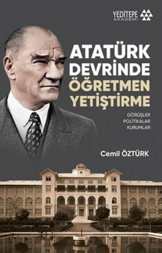 Atatürk Devrinde Öğretmen Yetiştirme - Cemil Öztürk - Yeditepe Akademi