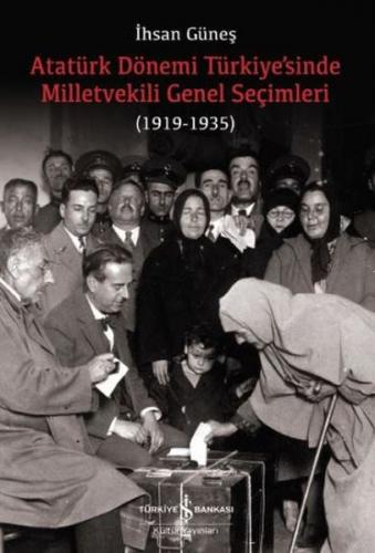 Atatürk Dönemi Türkiye'sinde Milletvekili Genel Seçimleri (1919-1935) 