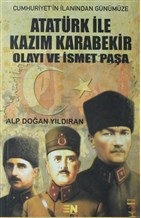 Atatürk ile Kazım Karabekir Olayı ve İsmet Paşa - Alp Doğan Yıldıran -