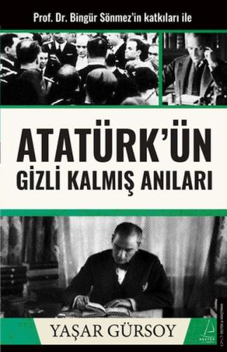 Atatürk’ün Gizli Kalmış Anıları - Yaşar Gürsoy - Destek Yayınları