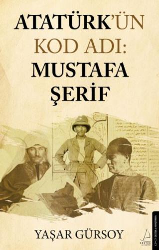 Atatürk’ün Kod Adı: Mustafa Şerif - Yaşar Gürsoy - Destek Yayınları