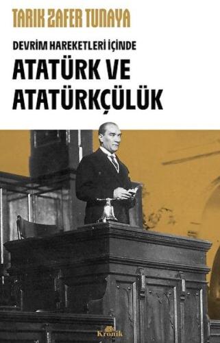 Atatürk ve Atatürkçülük - Tarık Zafer Tunaya - Kronik Kitap