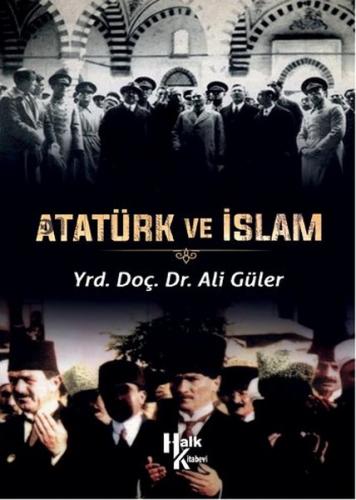 Atatürk ve İslam - Ali Güler - Halk Kitabevi