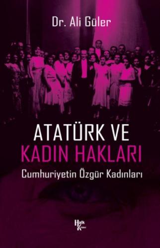 Atatürk ve Kadın Hakları - Ali Güler - Halk Kitabevi