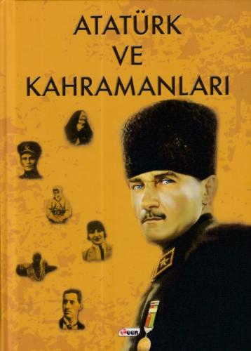 Atatürk ve Kahramanları (Ciltli) - Kolektif - Teen Yayıncılık