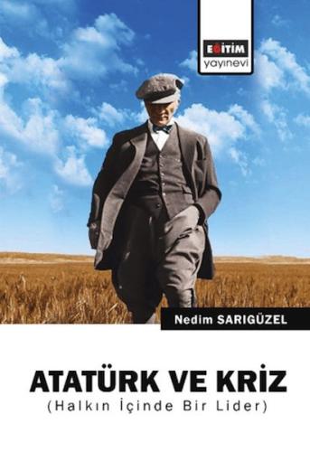 Atatürk ve Kriz - Nedim Sarıgüzel - Eğitim Yayınevi