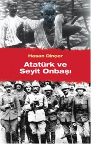 Atatürk ve Seyit Onbaşı - Hasan Dinçer - Cinius Yayınları