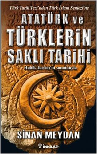 Atatürk ve Türklerin Saklı Tarihi - Sinan Meydan - İnkılap Kitabevi