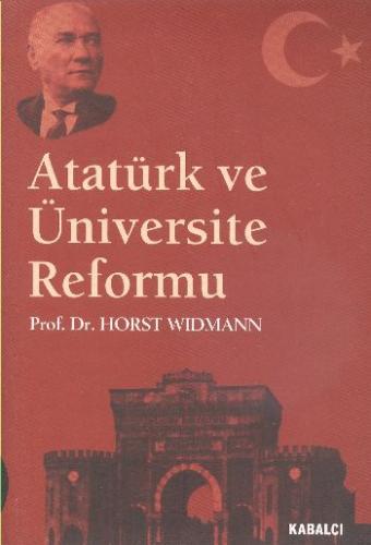 Atatürk ve Üniversite Reformu - Horst Widmann - Kabalcı Yayınevi