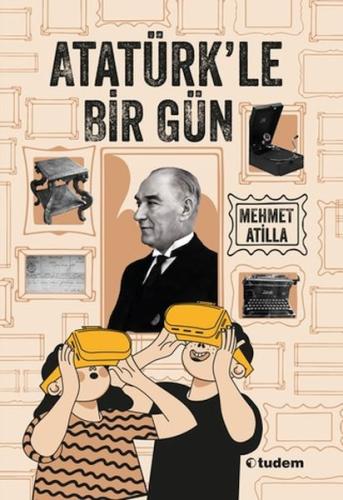 Atatürk'le Bir Gün - Mehmet Atilla - Tudem Yayınları