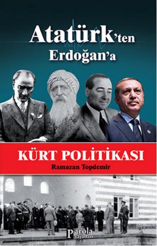 Atatürk'ten Erdoğan'a Kürt Politikası - Ramazan Topdemir - Parola Yayı