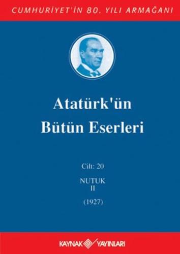 Atatürk'ün Bütün Eserleri Cilt: 20 (Nutuk 2 - 1927) (Ciltli) - Mustafa