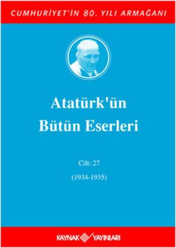 Atatürk'ün Bütün Eserleri Cilt: 27 (1934 - 1935) - Mustafa Kemal Atatü