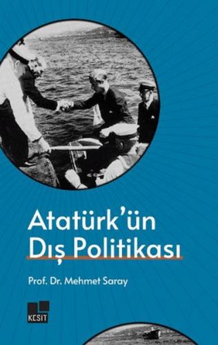 Atatürk'ün Dış Politikası - Mehmet Saray - Kesit Yayınları