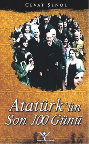 Atatürk'ün Son 100 Günü - Cevat Şenol - Yılmaz Basım