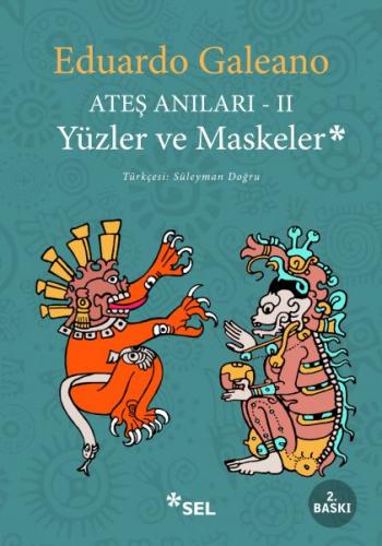 Ateş Anıları - 2 / Yüzler ve Maskeler - Eduardo Galeano - Sel Yayıncıl