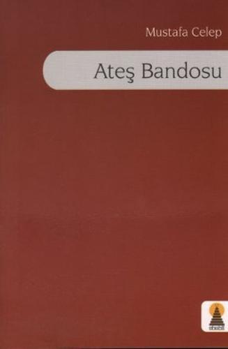 Ateş Bandosu - Mustafa Celep - Ebabil Yayınları