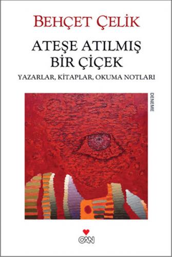 Ateşe Atılmış Bir Çiçek - Behçet Çelik - Can Yayınları