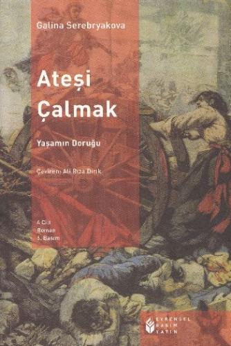 Ateşi Çalmak Cilt: 4 - Galina Serebryakova - Evrensel Basım Yayın