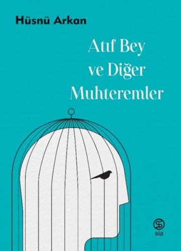 Atıf Bey ve Diğer Muhteremler - Hüsnü Arkan - Sia Kitap