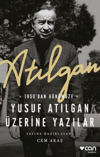 Atılgan: 1959’dan Günümüze Yusuf Atılgan Üzerine Yazılar - Cem Akaş - 