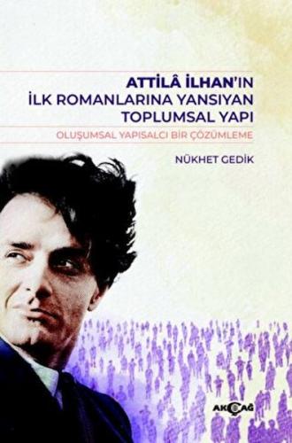 Atilla İlhan’ın İlk Romanlarına Yansıyan Toplumsal Yapı - Nükhet Gedik