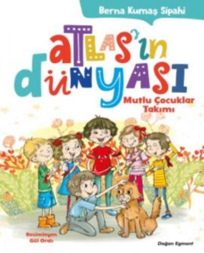 Atlas'ın Dünyası - Mutlu Çocuklar Takımı - Berna Kumaş Sipahi - Doğan 