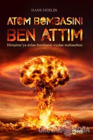 Atom Bombasını Ben Attım - Hans Merlin - HS Yayıncılık