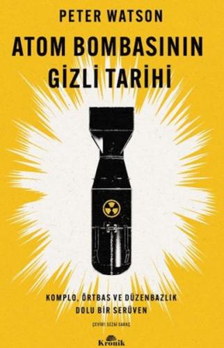 Atom Bombasının Gizli Tarihi - Peter Watson - Kronik Kitap